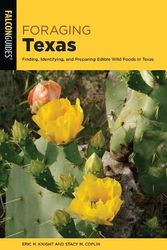 Cover Art for 9781493056095, Foraging Texas: Finding, Identifying, and Preparing Edible Wild Foods in Texas by Eric Knight