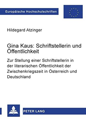 Cover Art for 9783631577875, Gina Kaus--Schriftstellerin Und Offentlichkeit by Hildegard Atzinger