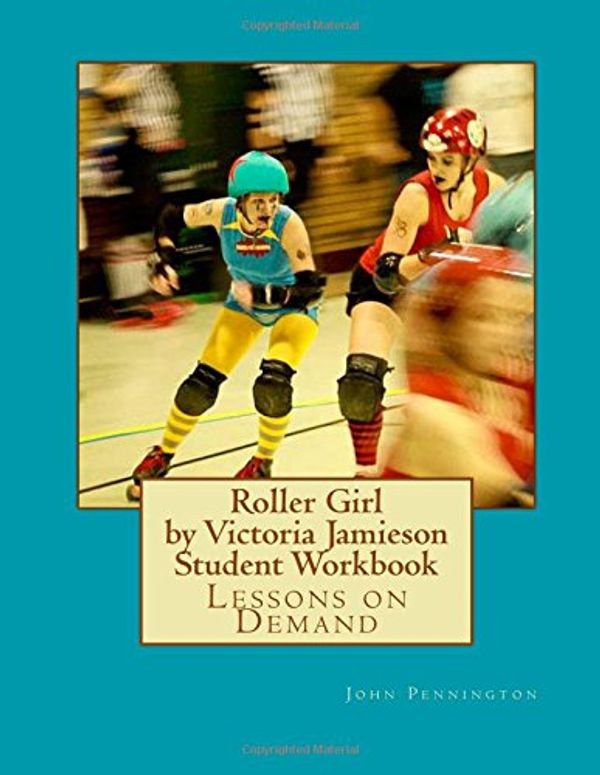 Cover Art for 9781542818575, Roller Girl by Victoria Jamieson Student Workbook: Lessons on Demand by John Pennington