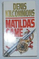 Cover Art for 9780552138697, Matilda's Game by Denis Kilcommons