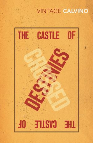 Cover Art for 9780099268055, The Castle Of Crossed Destinies by Italo Calvino
