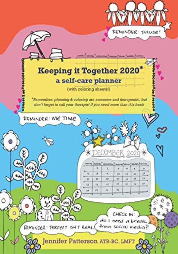 Cover Art for 9781707537945, Keeping it Together 2020: a self-care planner by Jennifer Patterson