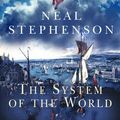 Cover Art for 9780434012367, The System of the World by Neal Stephenson