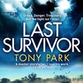 Cover Art for 9781760981181, Last Survivor by Tony Park