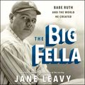 Cover Art for 9780062865793, The Big Fella by Jane Leavy, Jane Leavy, Fred Sanders