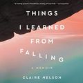 Cover Art for 9781665078191, Things I Learned from Falling by Claire Nelson