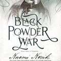 Cover Art for 9780593359563, Black Powder War by Naomi Novik