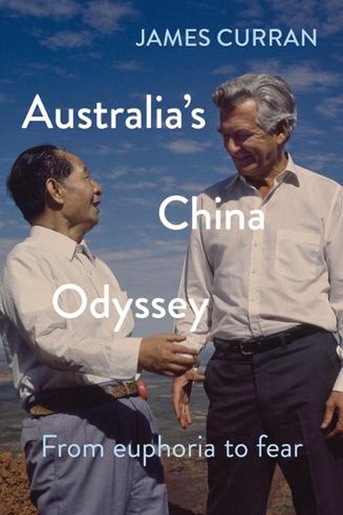 Cover Art for 9781742237152, Australia’s China Odyssey: From euphoria to fear by James Curran
