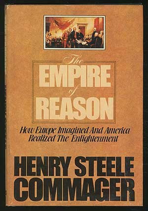 Cover Art for 9780385116725, The Empire of Reason by Henry Steele Commager