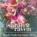 Cover Art for 9781785799754, Sarah Ravens Grow Cook Eat Dlx D 2018 (Diary A5) by 