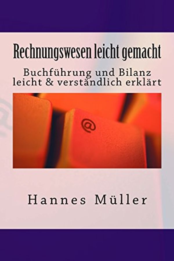 Cover Art for 9781519363596, Rechnungswesen leicht gemacht: Buchführung und Bilanz leicht & verständlich erklärt by Hannes Jurgen Muller