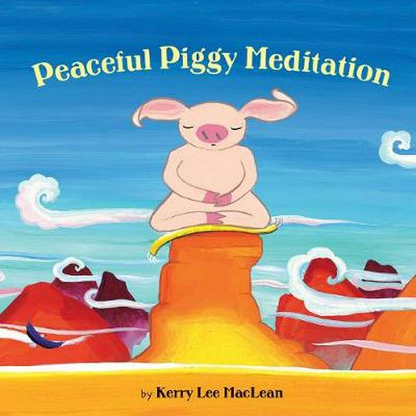 Cover Art for 9780807563892, Peaceful Piggy Meditation by Kerry Lee MacLean