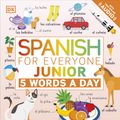 Cover Art for 9780241473740, Spanish for Everyone Junior 5 Words a Day: Learn and Practise 1,000 Spanish Words by DK