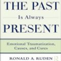 Cover Art for 9786613045126, When the Past Is Always Present by Ruden M. D. Ph. D., Ronald A