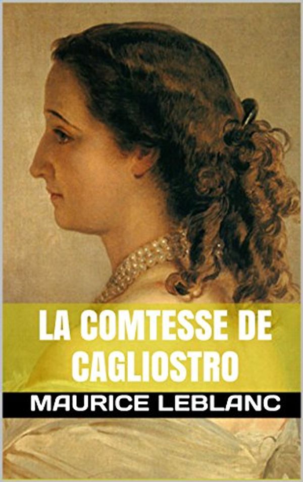 Cover Art for B00LPSGQZE, La Comtesse de Cagliostro by Maurice Leblanc