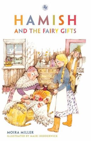 Cover Art for 9780863154393, Hamish and the Fairy Gifts by Moira Miller, Mairi Hedderwick