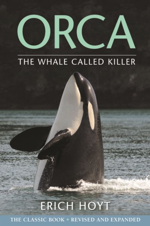 Cover Art for 9780228102298, Orca: The Whale Called Killer by Erich Hoyt