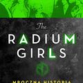 Cover Art for 9788366005259, The Radium Girls by Kate Moore