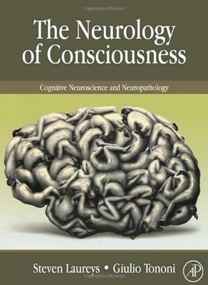 Cover Art for 9780123741684, THE NEUROLOGY OF CONSCIOUSNESS: Cognitive Neuroscience and Neuropathology by Steven Laureys