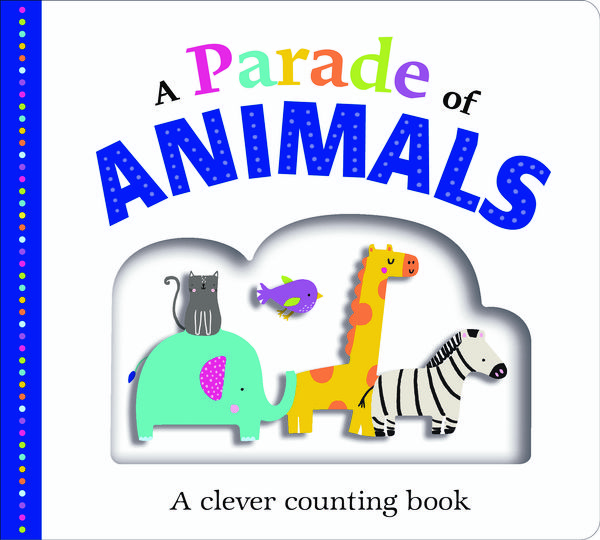 Cover Art for 9781783413867, A Parade of AnimalsA Parade of Animals by Roger Priddy
