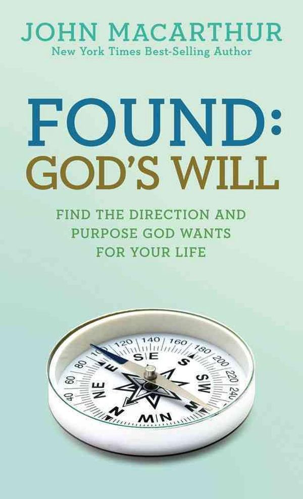 Cover Art for 9781434702982, Found: God's Will (John Macarthur Study) by John F. MacArthur