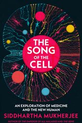 Cover Art for 9781847925985, The Song of the Cell: An Exploration of Medicine and the New Human by Siddhartha Mukherjee