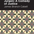 Cover Art for 9781548204051, Jurgen a Comedy of Justice by James Branch Cabell