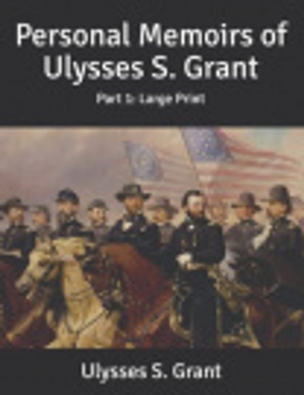 Cover Art for 9798621914240, Personal Memoirs of Ulysses S. Grant by Ulysses S Grant