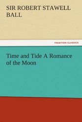 Cover Art for B00TENOFU0, [Time and Tide A Romance of the Moon (TREDITION CLASSICS)] [By: Ball, Robert S. (Robert Stawell), Sir] [March, 2012] by Robert S. (Robert Stawell) Ball