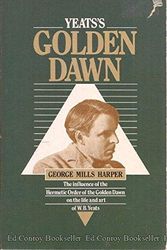 Cover Art for 9780850306071, Yeats's Golden Dawn: The Influence of the Hermetic Order of the Golden Dawn on the Life and Art of W.B. Yeats by George Mills Harper