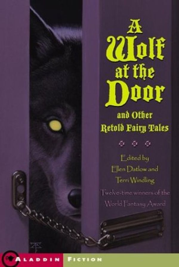 Cover Art for 9780689821394, A Wolf at the Door and Other Retold Fairy Tales (13 stories) by Ellen Datlow, Terri Windling