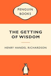 Cover Art for 9780143202707, The Getting of Wisdom: Popular Penguins by Henry Handel Richardson