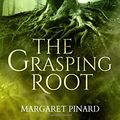Cover Art for 9780989850674, The Grasping Root by Margaret Pinard