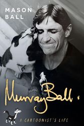 Cover Art for 9781775542490, Murray Ball: A Cartoonist's Life by Mason Ball