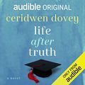 Cover Art for B07Z8C385P, Life After Truth: An Audible Original by Ceridwen Dovey