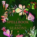 Cover Art for 9781590035375, A Spellbook for the Seasons: Welcome Natural Change with Magical Blessings by Tudorbeth