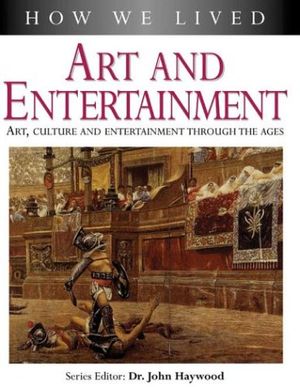 Cover Art for 9781842158968, Art and Entertainment: How We Lived Series by John Haywood