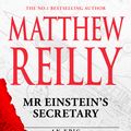 Cover Art for 9781761268533, Mr Einstein's Secretary by Matthew Reilly