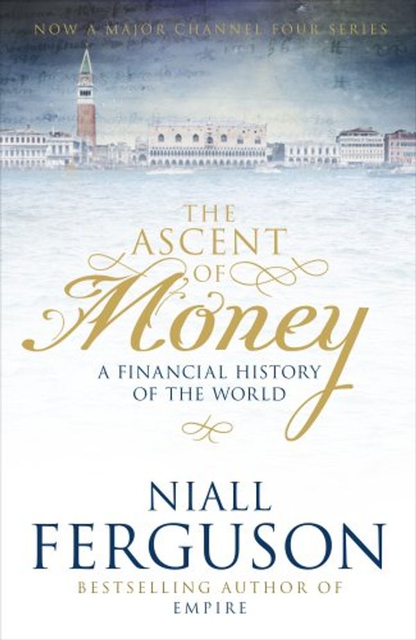 Cover Art for 9781846141065, The Ascent of Money: A Financial History of the World by Niall Ferguson