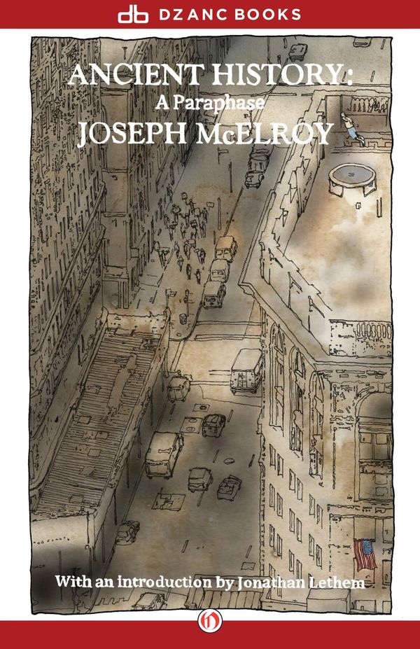 Cover Art for 9781480444713, Ancient History by Joseph McElroy