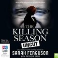 Cover Art for 9781489341204, The Killing Season Uncut by Sarah Ferguson, Patricia Drum