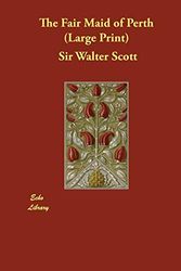 Cover Art for 9781847023100, The Fair Maid of Perth by Sir Walter Scott