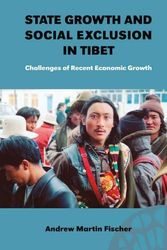 Cover Art for 9788791114755, State Growth And Social Exclusion in Tibet: Challenges of Recent Economic Growth (Nordic Institute of Asian Studies) by Andrew Fischer