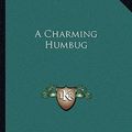 Cover Art for 9781163276914, A Charming Humbug by Imogen Clark