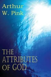 Cover Art for 9781612033310, The Attributes of God by Arthur W. Pink