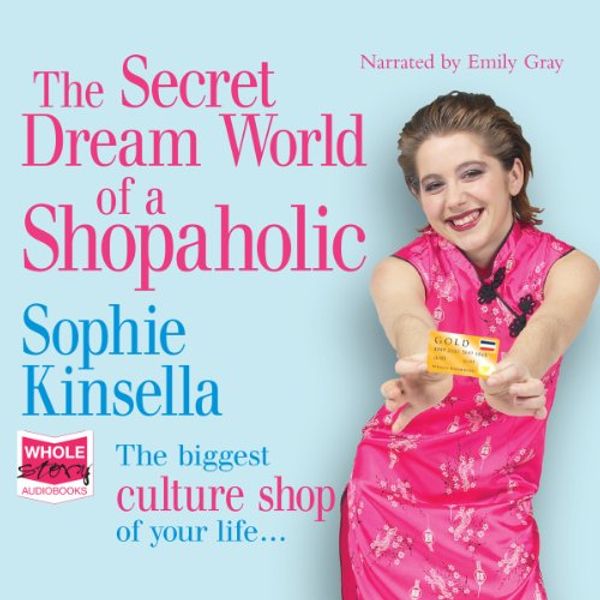 Cover Art for B00BJDY9X6, The Secret Dreamworld of a Shopaholic: Known in the US as Confessions of a Shopaholic by Sophie Kinsella
