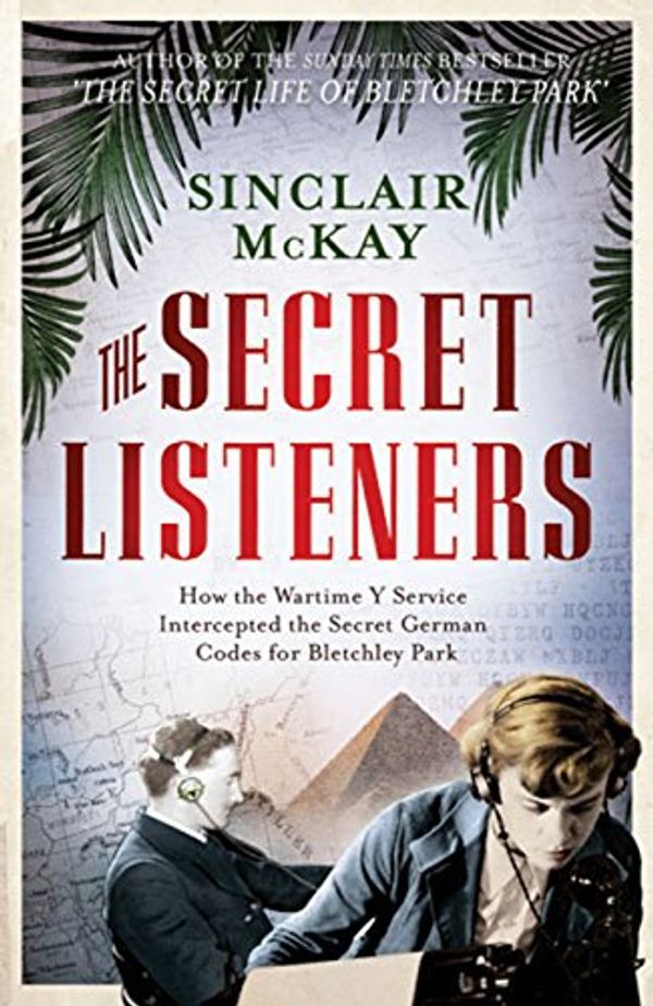 Cover Art for 9781845137632, The Secret Listeners by Sinclair McKay