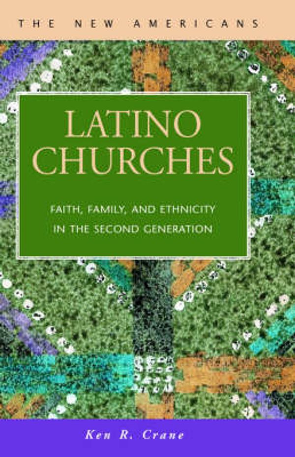 Cover Art for 9781593320058, Latino Churches: Faith, Family, and Ethnicity in the Second Generation by Ken R. G Crane