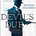 Cover Art for 9780008195106, The Devil’s Due (A Sherlock Holmes Adventure) by Bonnie MacBird