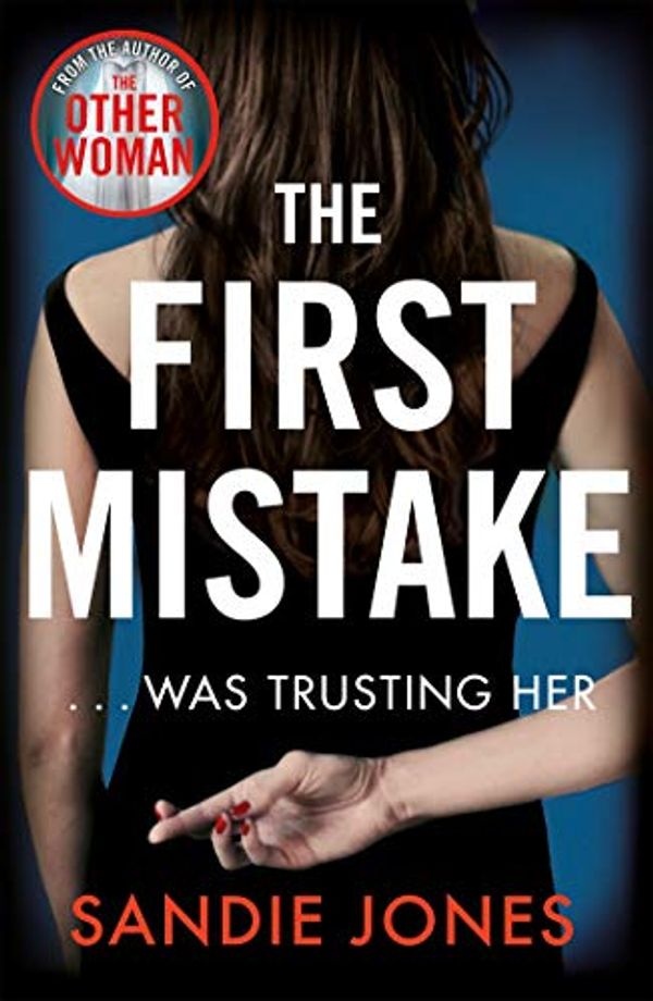 Cover Art for B07QP68TYN, The First Mistake: A gripping psychological thriller about trust and lies from the author of The Other Woman by Sandie Jones